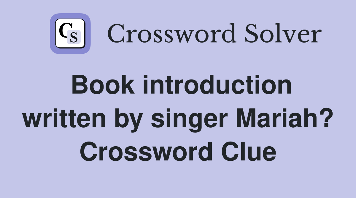 Book introduction written by singer Mariah? Crossword Clue