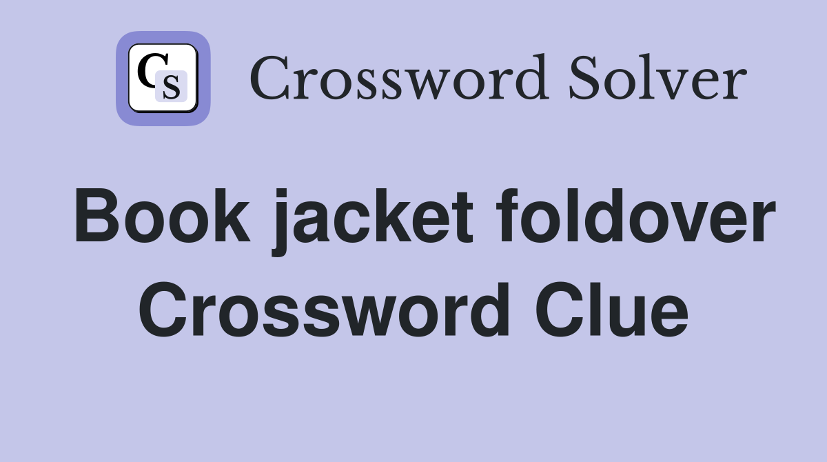 Book jacket foldover Crossword Clue