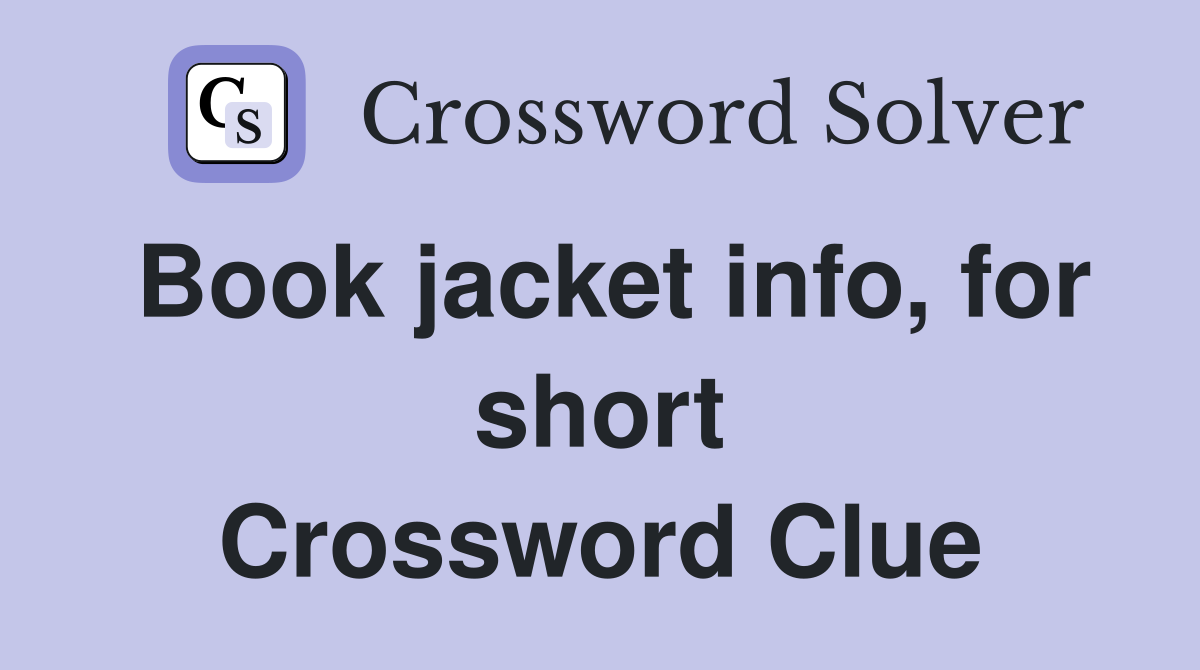 Book jacket info, for short Crossword Clue