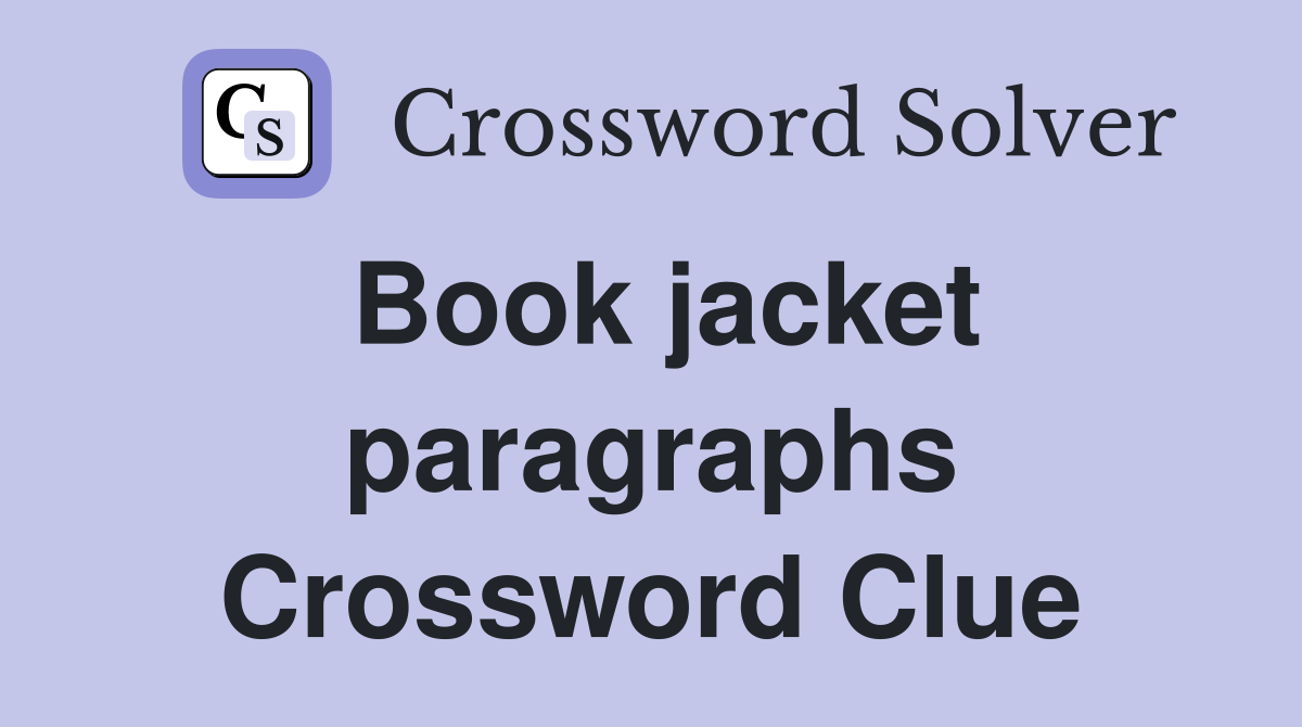 Book jacket paragraphs Crossword Clue