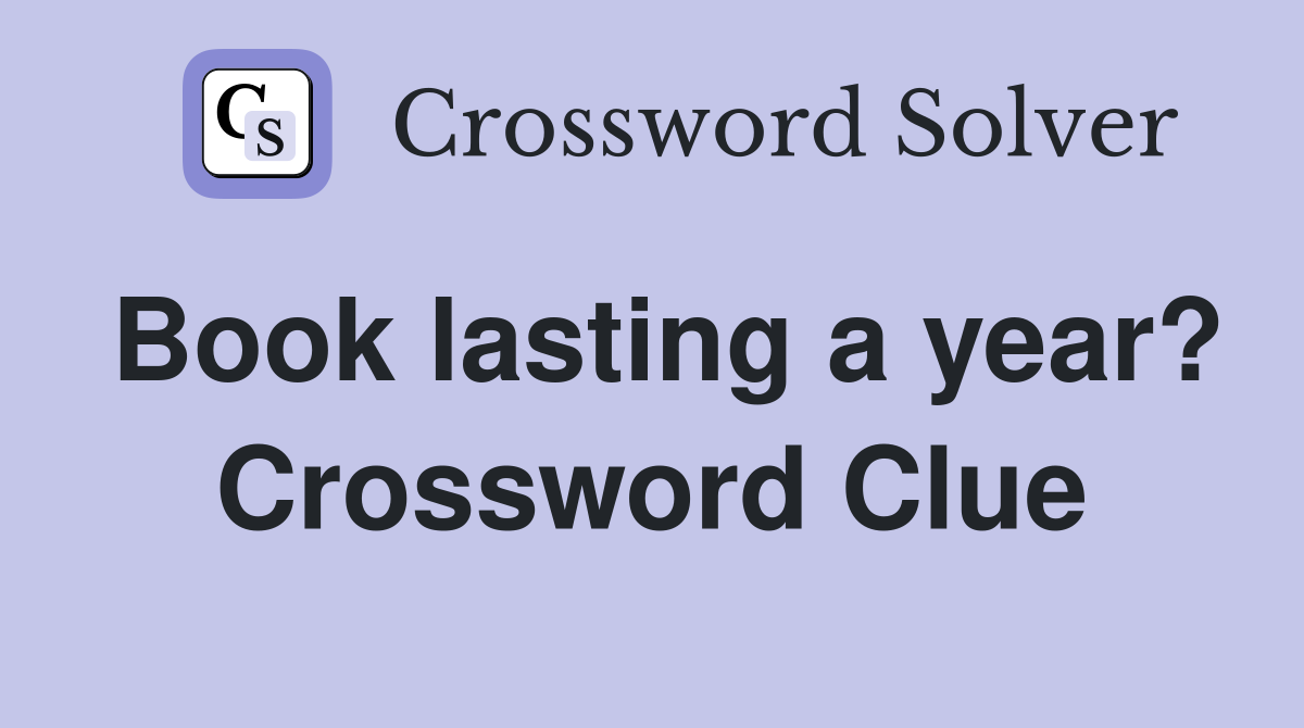 Book lasting a year? Crossword Clue