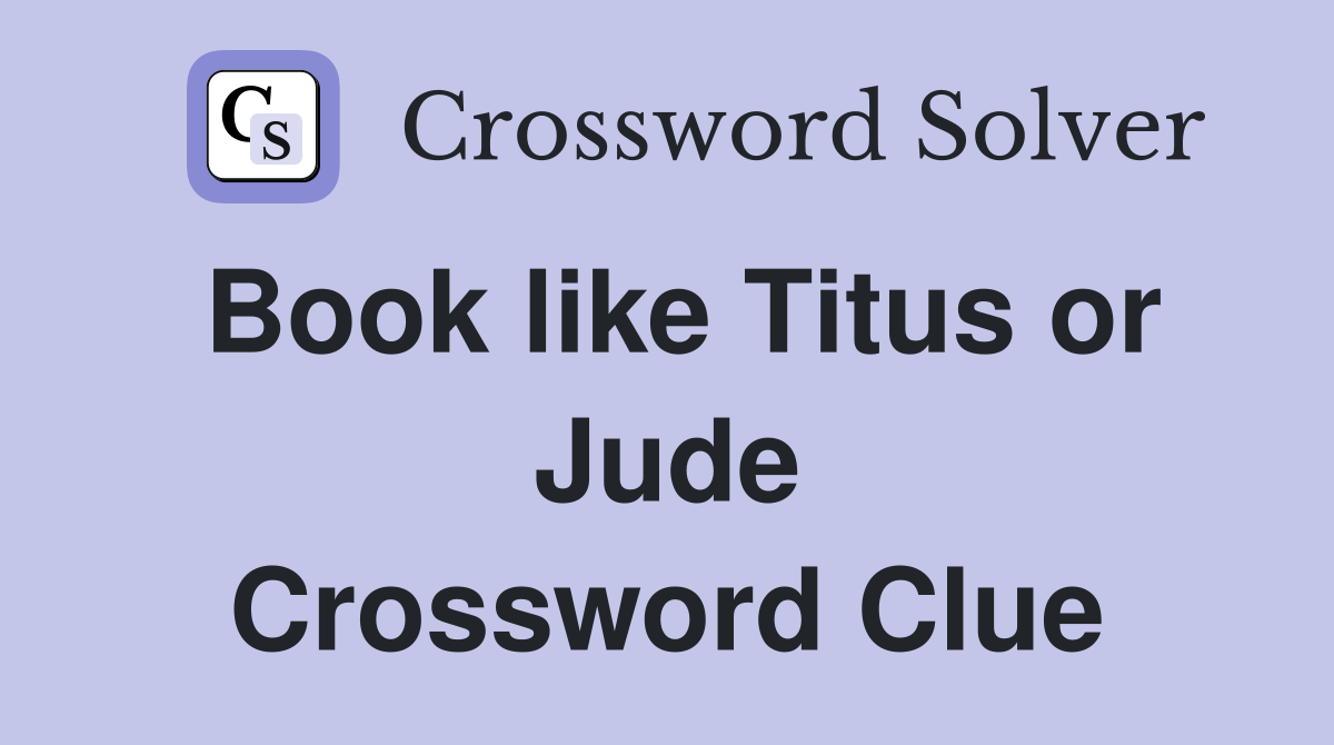 Book like Titus or Jude Crossword Clue