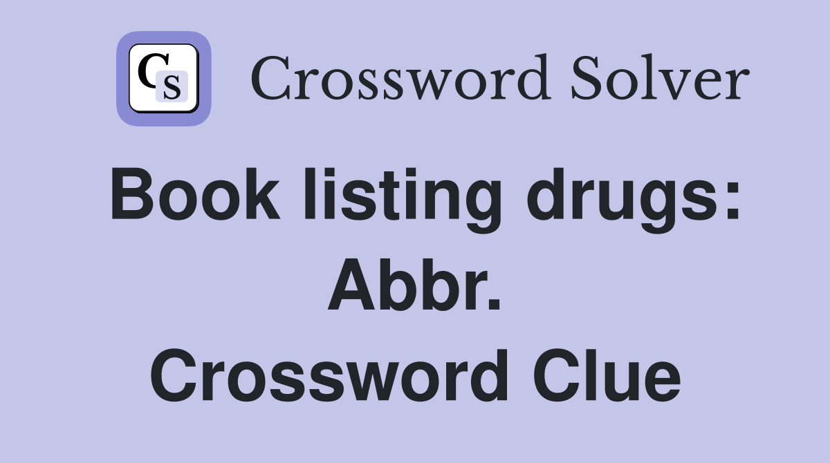 Book listing drugs: Abbr. Crossword Clue