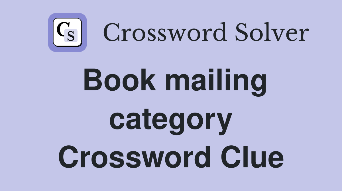 Book mailing category Crossword Clue