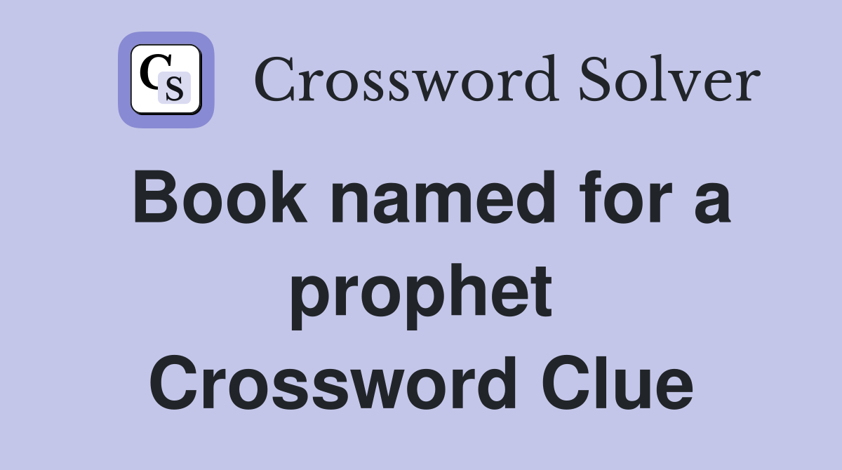 Book named for a prophet Crossword Clue