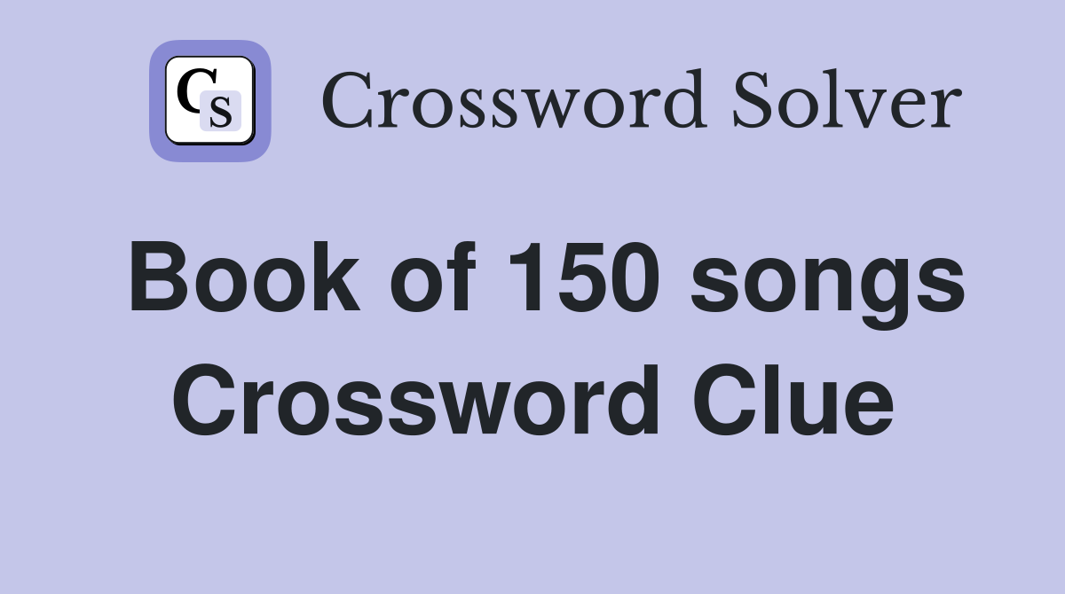 Book of 150 songs Crossword Clue