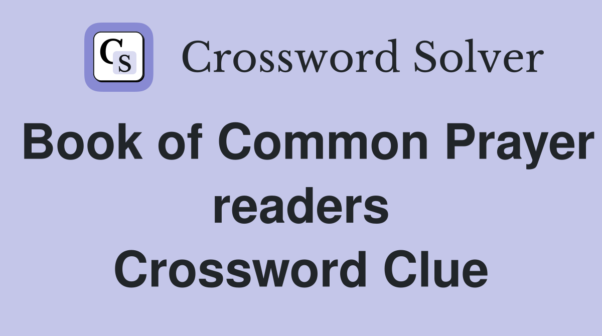 Book of Common Prayer readers Crossword Clue