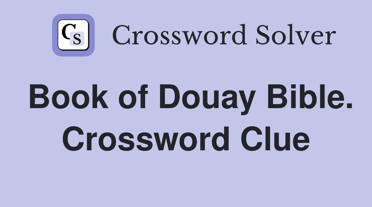 Book of Douay Bible. Crossword Clue