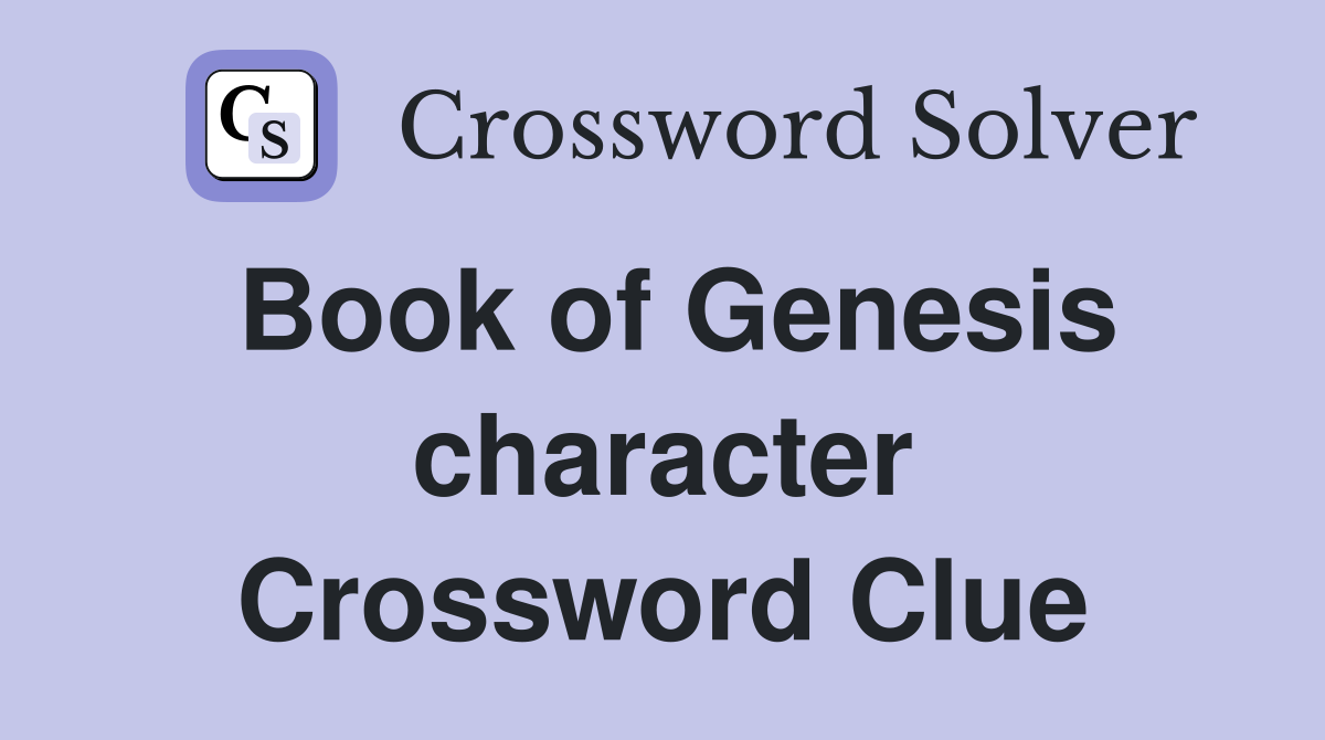 Book of Genesis character Crossword Clue