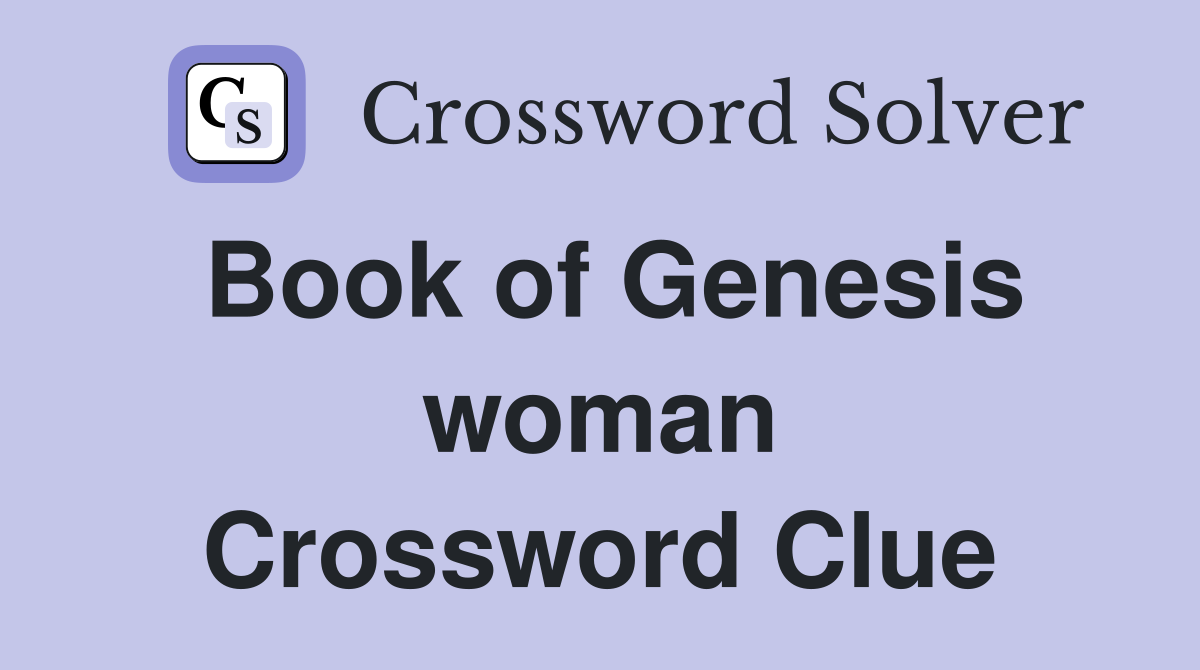 Book of Genesis woman Crossword Clue