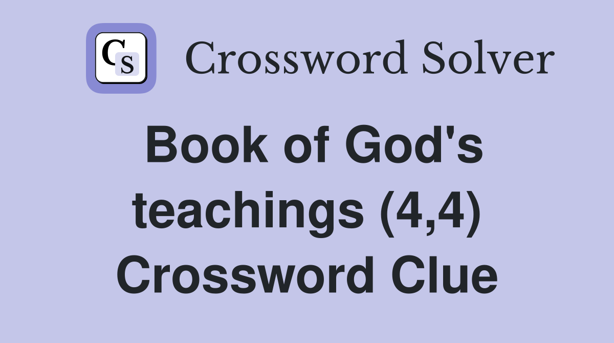 Book of God's teachings (4,4) Crossword Clue