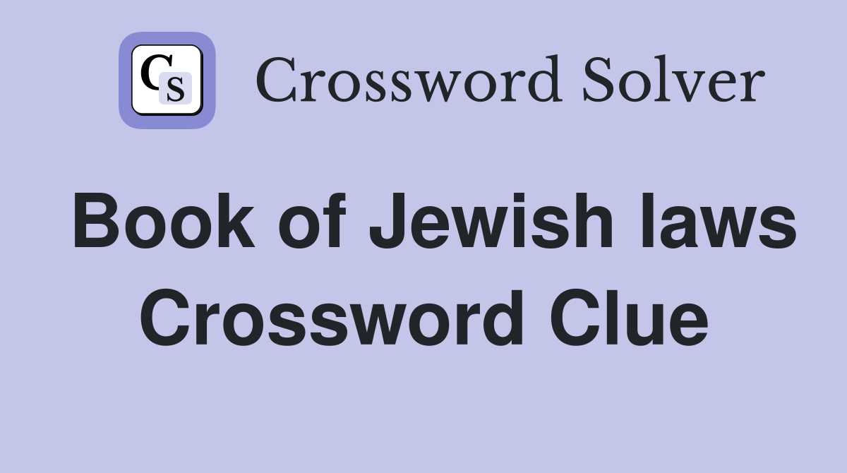 Book of Jewish laws Crossword Clue