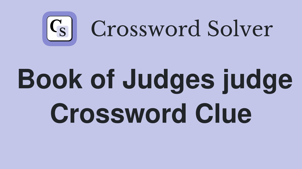 Book of Judges judge Crossword Clue