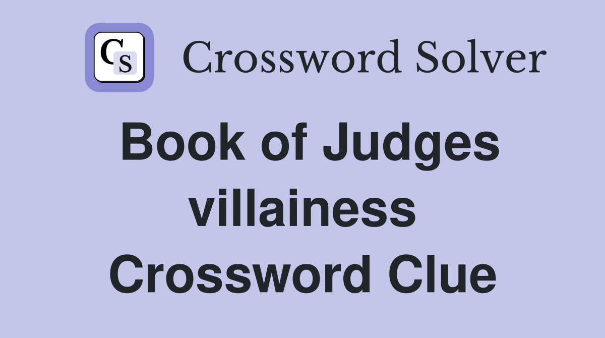 Book of Judges villainess Crossword Clue