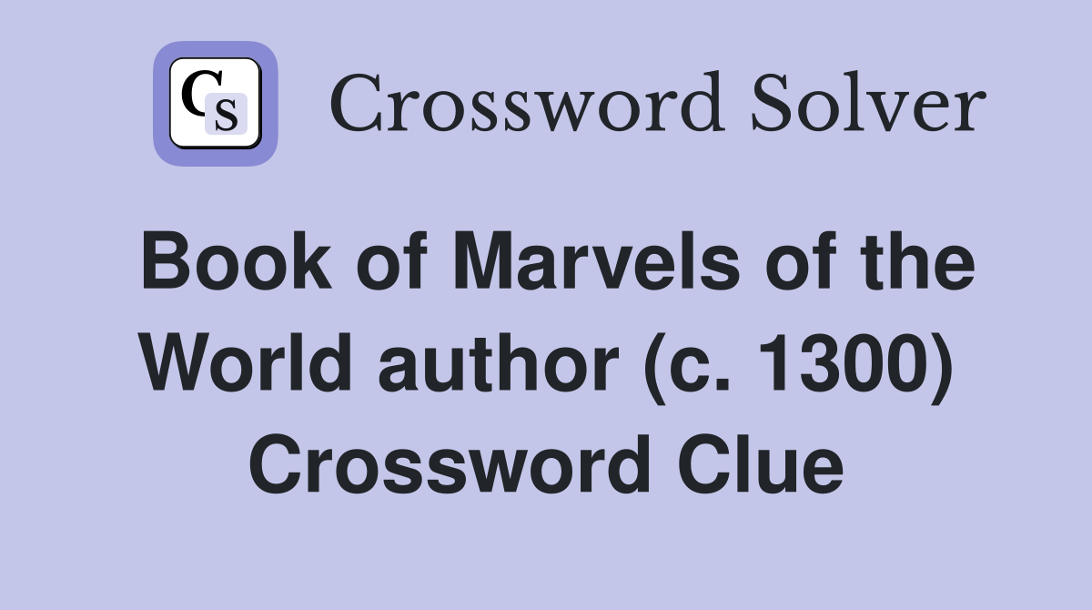 Book of Marvels of the World author (c. 1300) Crossword Clue