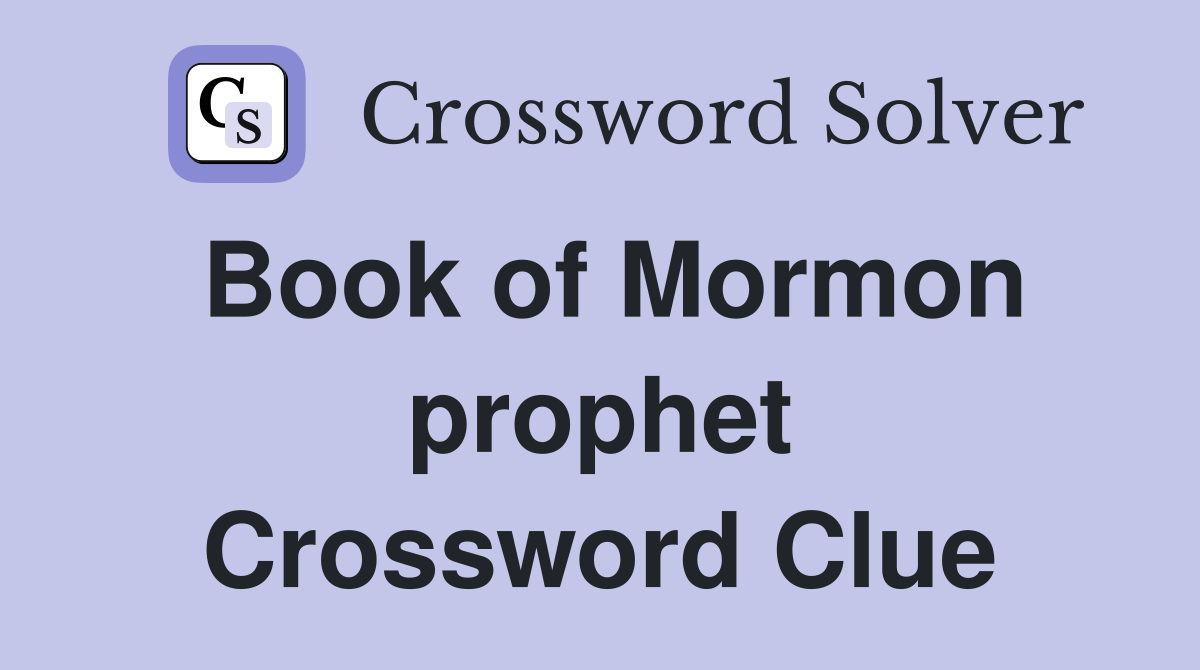 Book of Mormon prophet Crossword Clue
