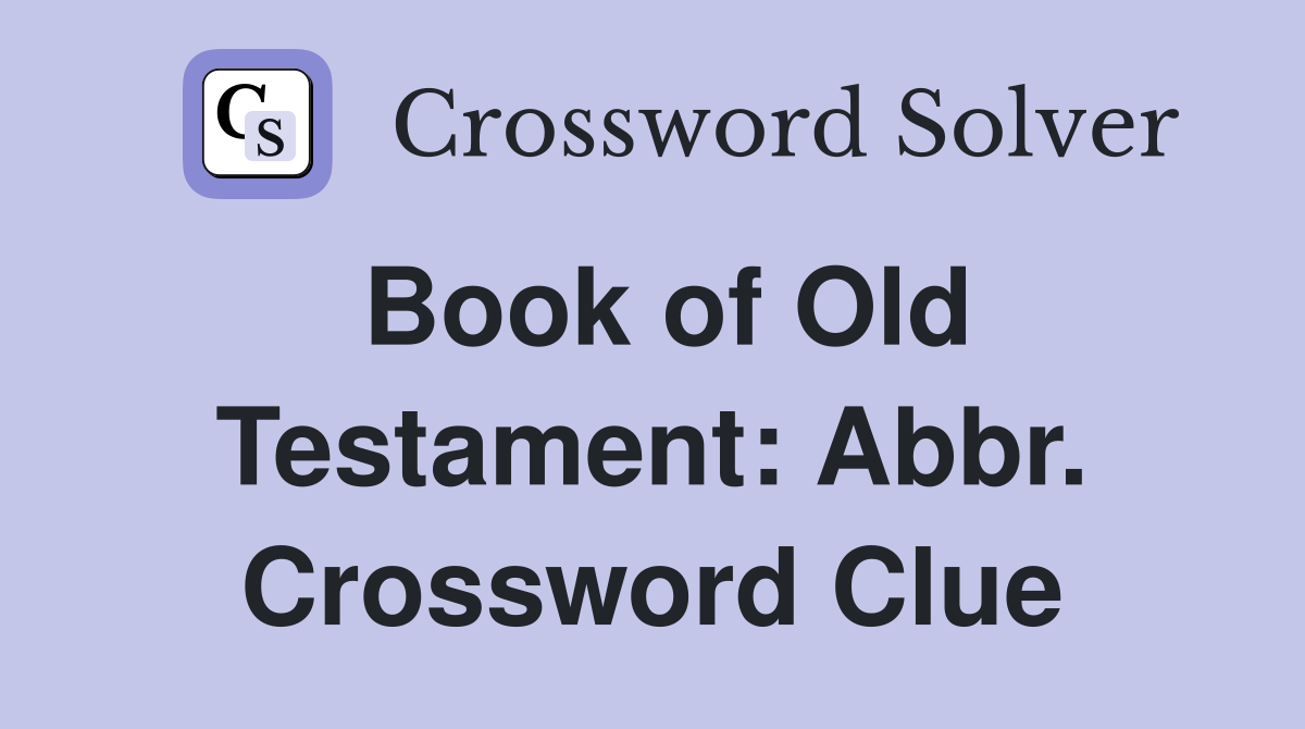 Book of Old Testament: Abbr. Crossword Clue