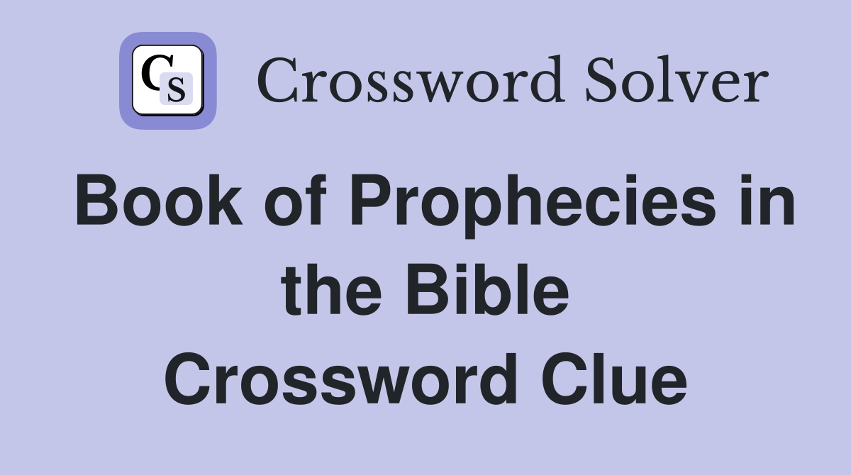 Book of Prophecies in the Bible Crossword Clue