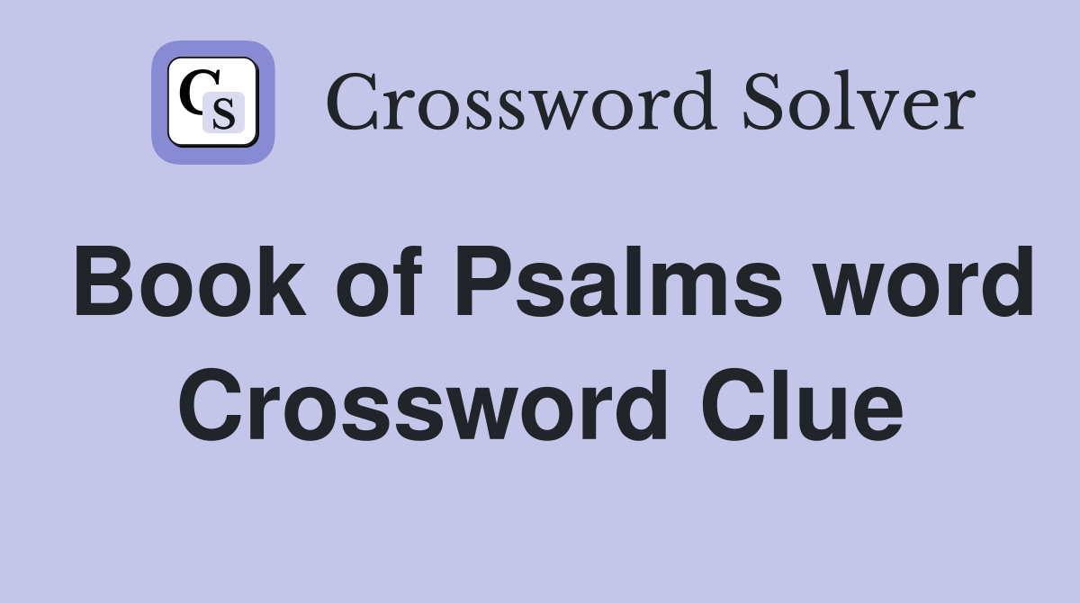Book of Psalms word Crossword Clue