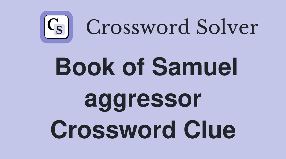 Book of Samuel aggressor Crossword Clue