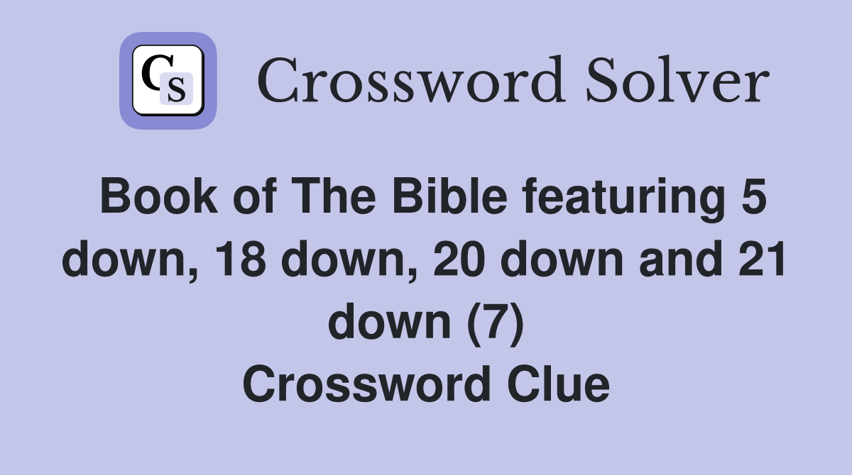 Book of The Bible featuring 5 down, 18 down, 20 down and 21 down (7) Crossword Clue
