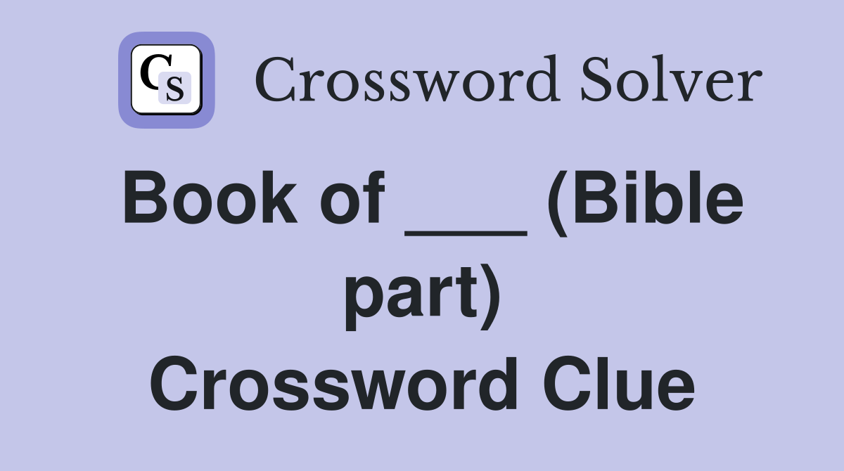 Book of ___ (Bible part) Crossword Clue