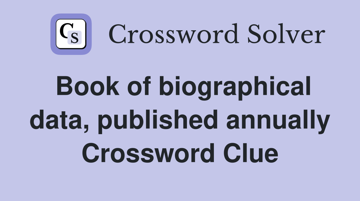 Book of biographical data, published annually Crossword Clue