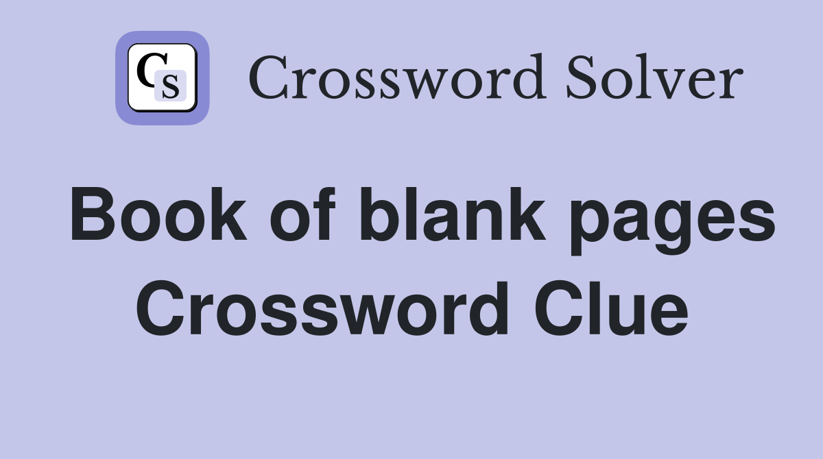Book of blank pages Crossword Clue