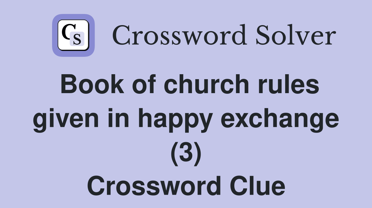 Book of church rules given in happy exchange (3) Crossword Clue