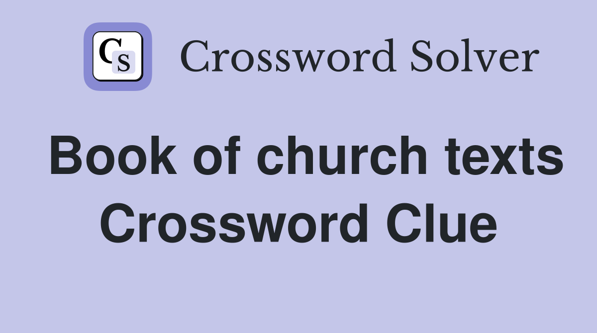 Book of church texts Crossword Clue