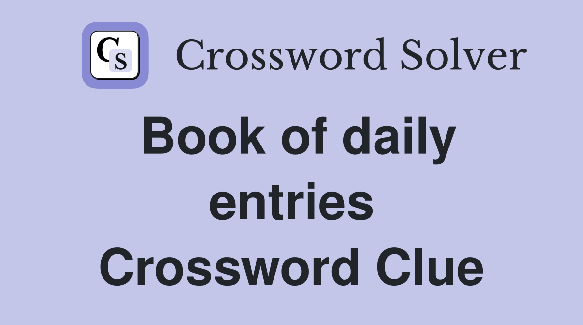 Book of daily entries Crossword Clue