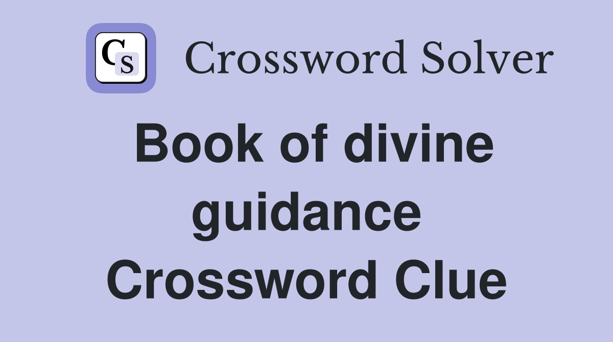 Book of divine guidance Crossword Clue