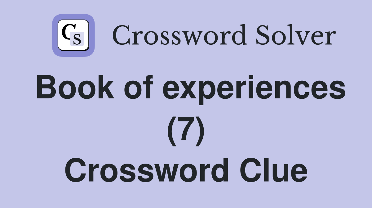Book of experiences (7) Crossword Clue