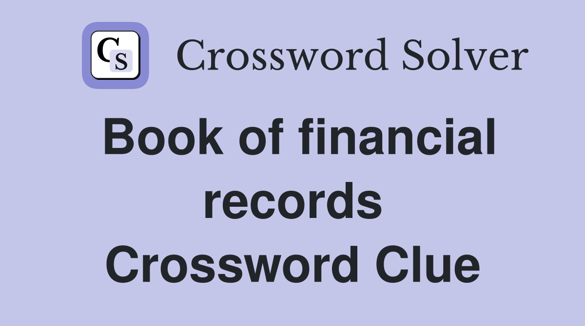Book of financial records Crossword Clue