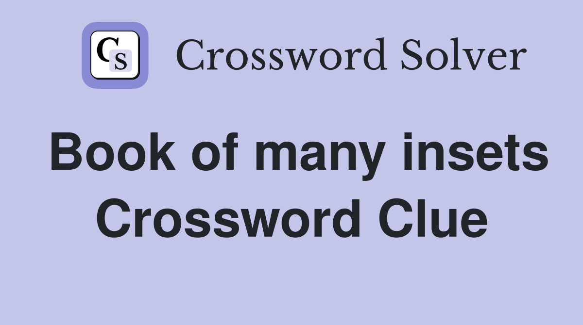 Book of many insets Crossword Clue