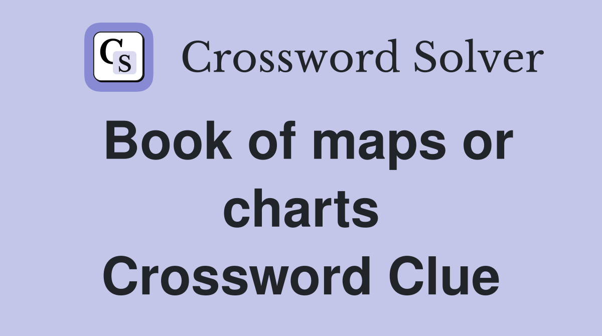 Book of maps or charts Crossword Clue
