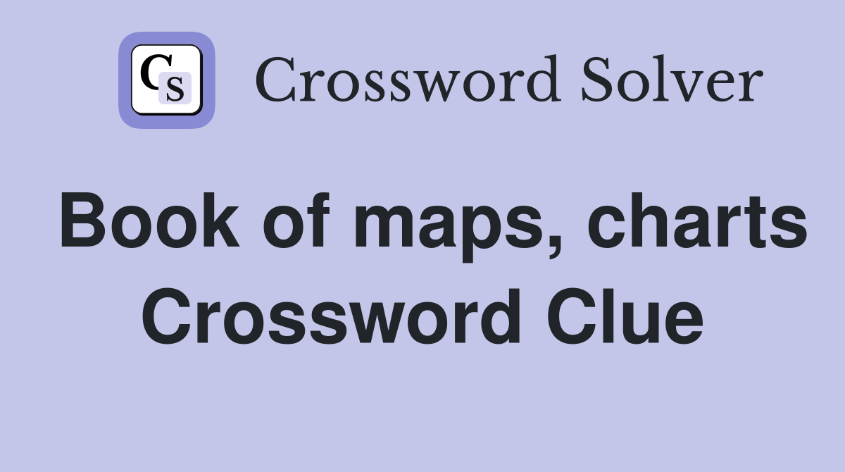 Book of maps, charts Crossword Clue
