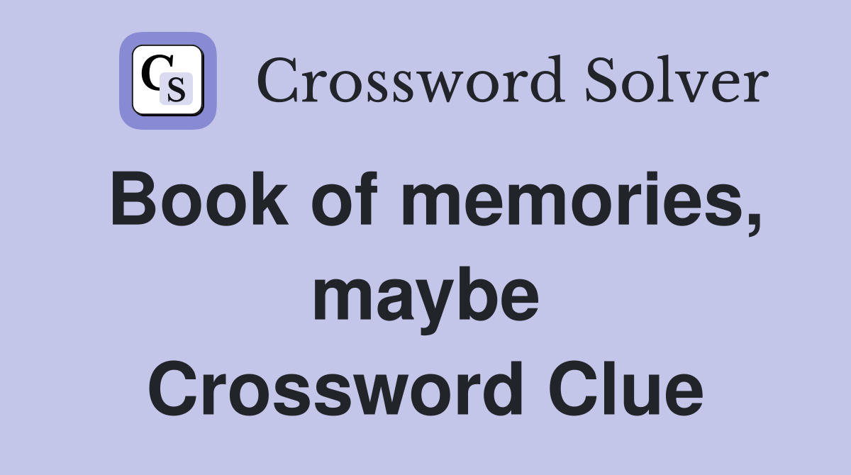 Book of memories, maybe Crossword Clue