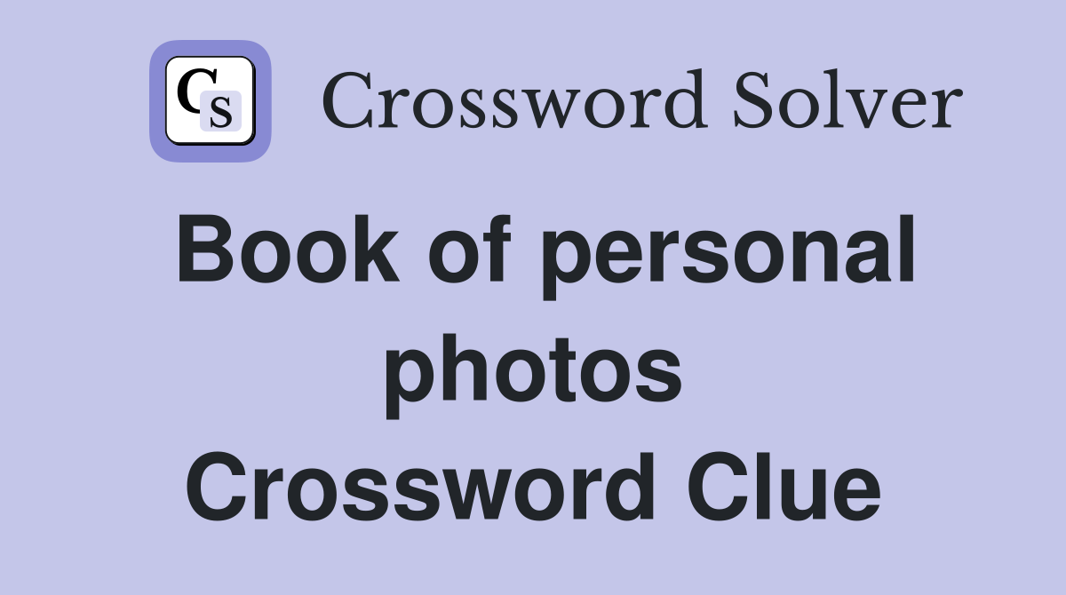 Book of personal photos Crossword Clue