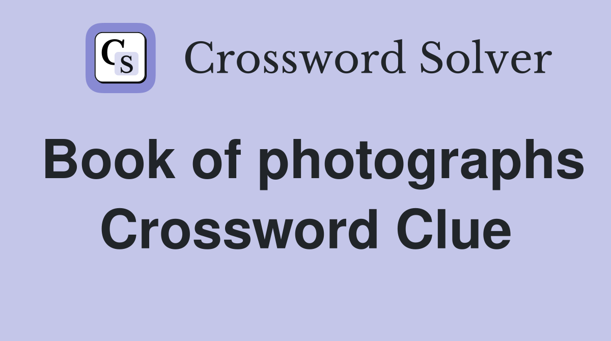 Book of photographs Crossword Clue