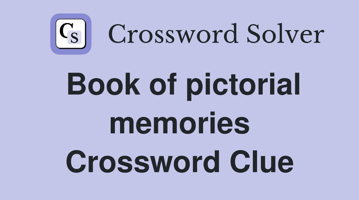 Book of pictorial memories Crossword Clue