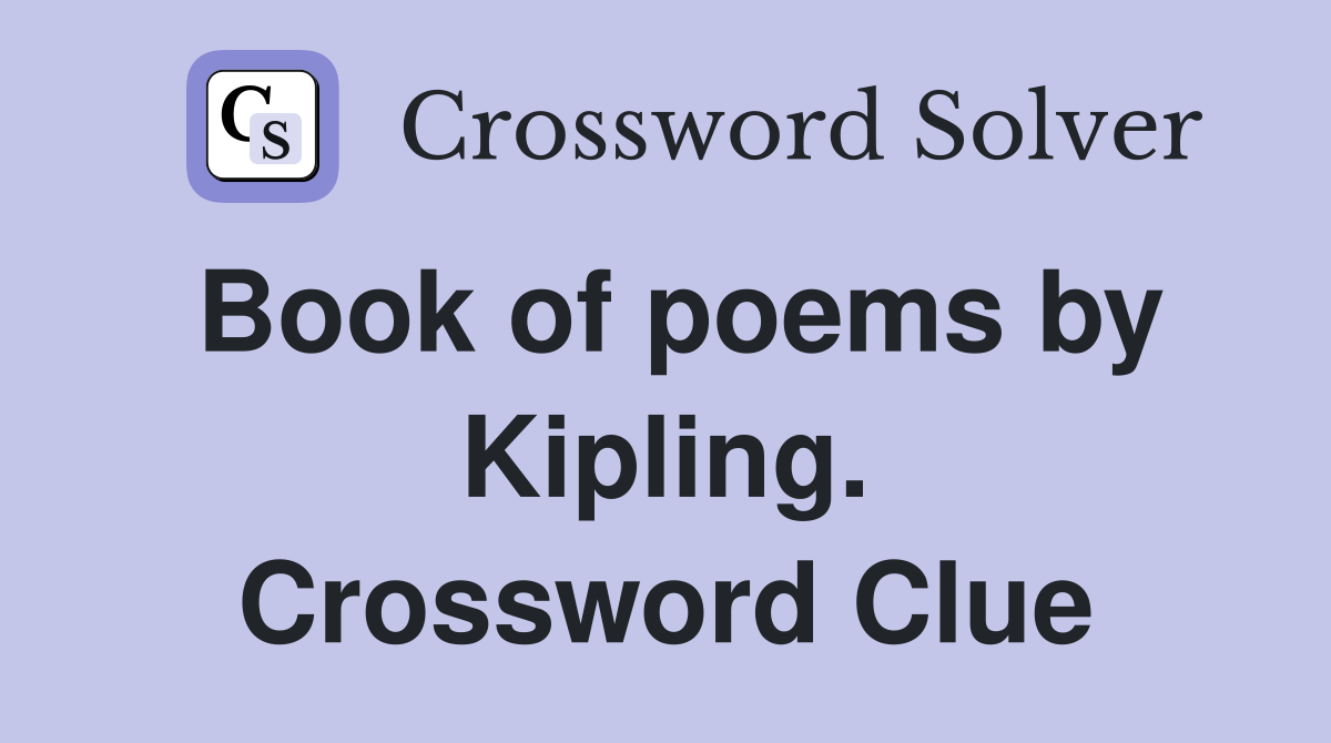 Book of poems by Kipling. Crossword Clue