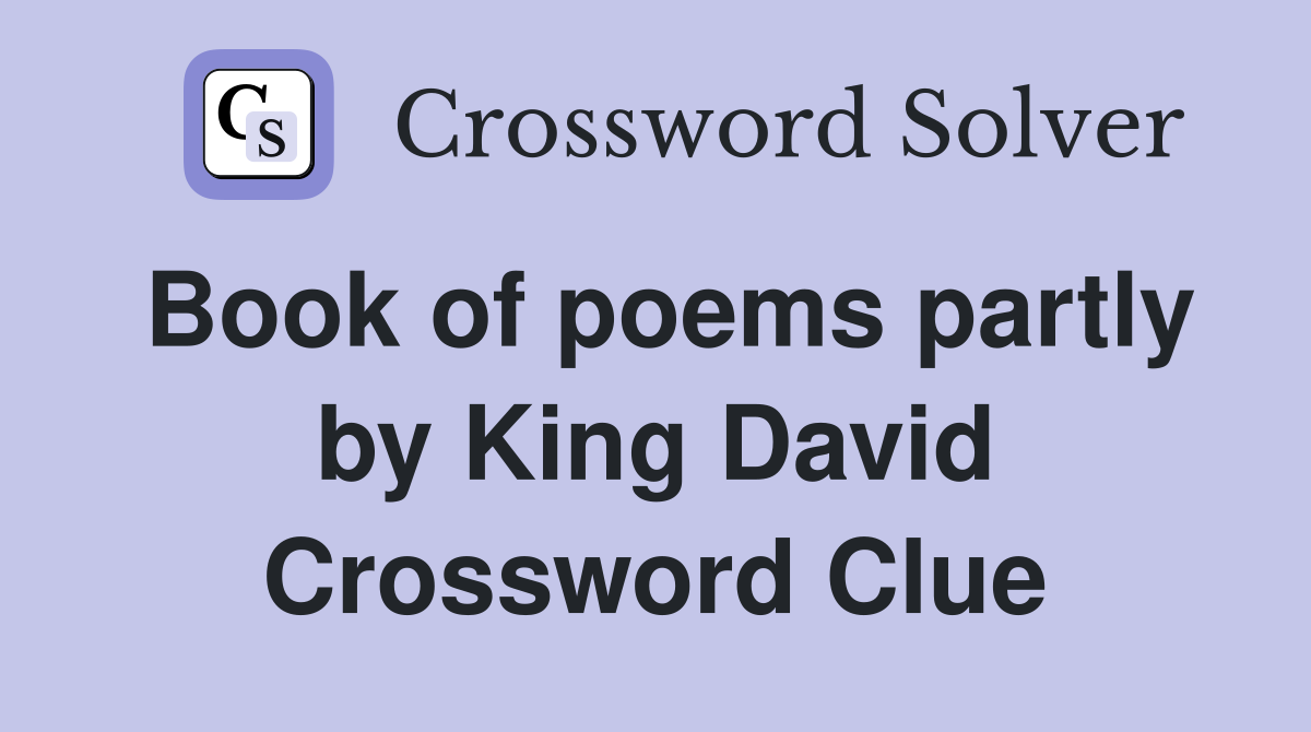 Book of poems partly by King David Crossword Clue