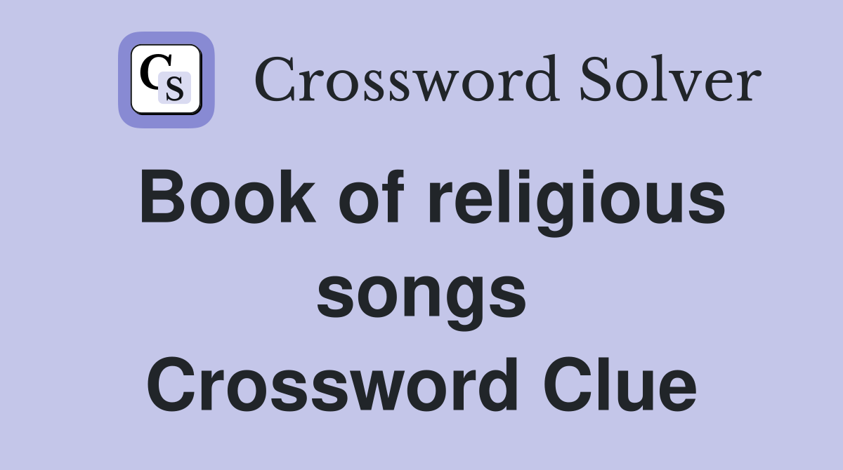 Book of religious songs Crossword Clue