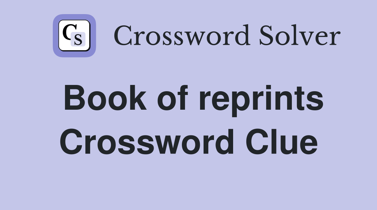 Book of reprints Crossword Clue