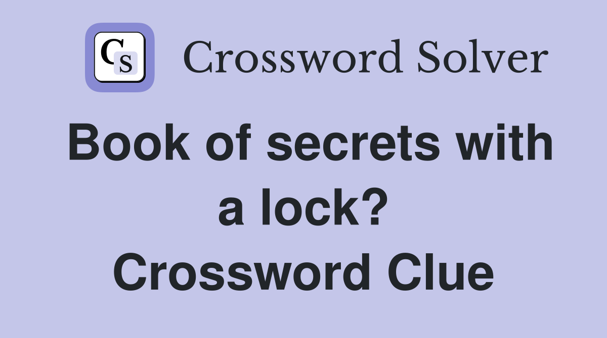 Book of secrets with a lock? Crossword Clue