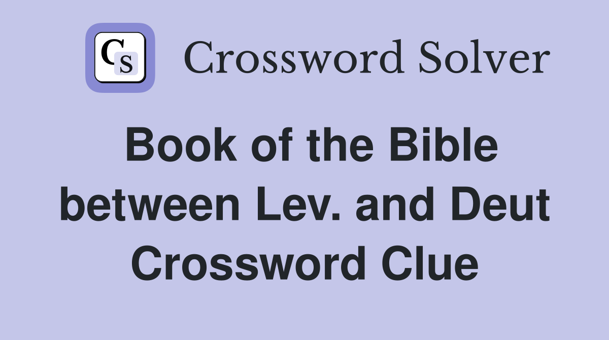 Book of the Bible between Lev. and Deut Crossword Clue