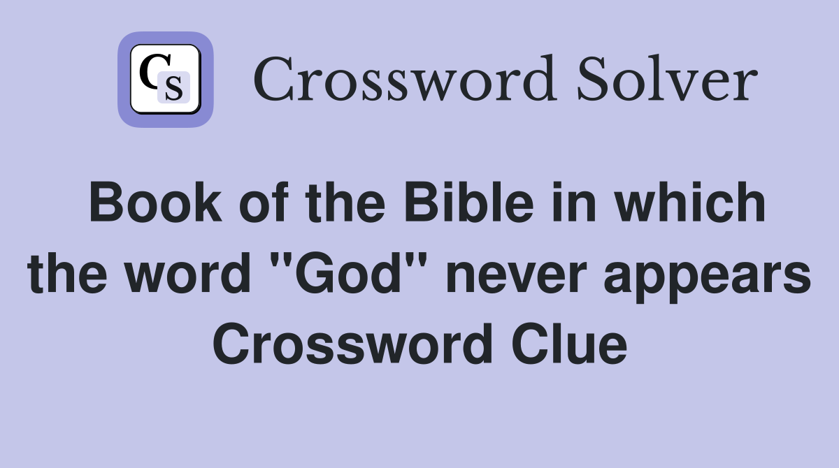 Book of the Bible in which the word "God" never appears Crossword Clue