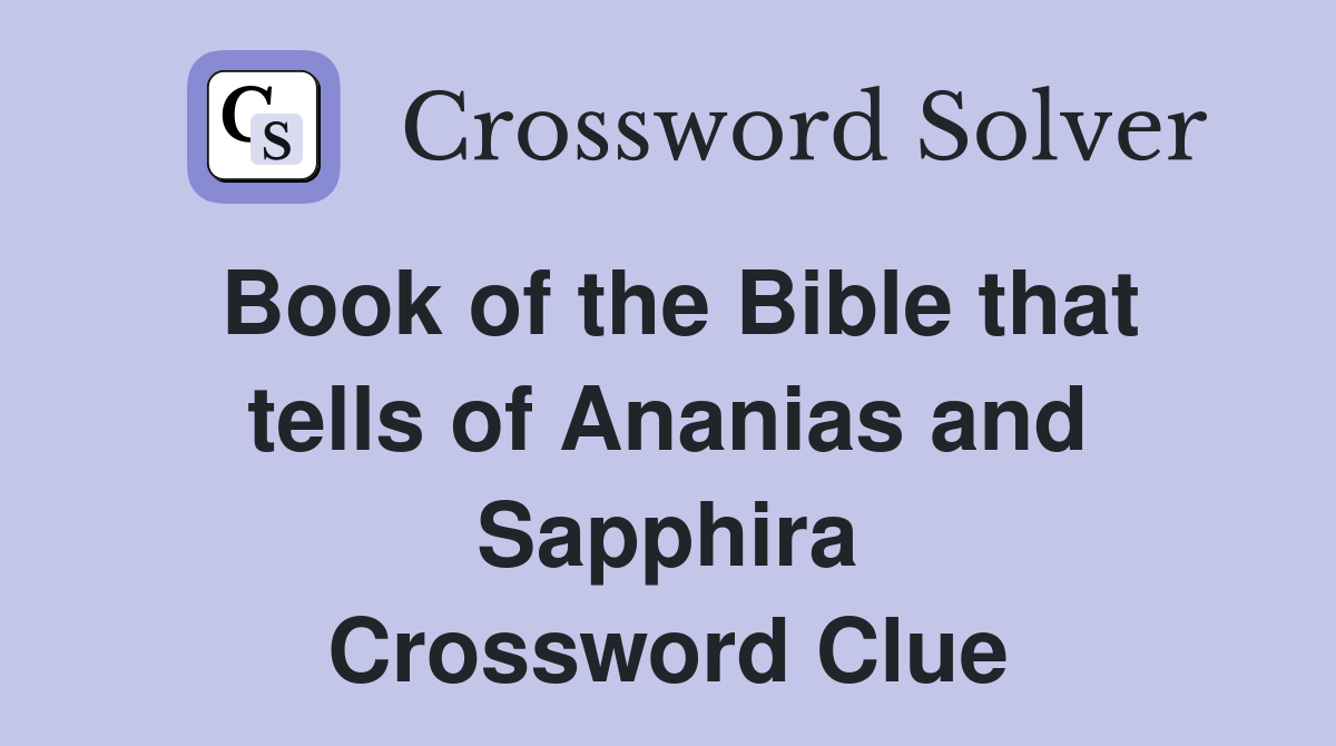 Book of the Bible that tells of Ananias and Sapphira Crossword Clue