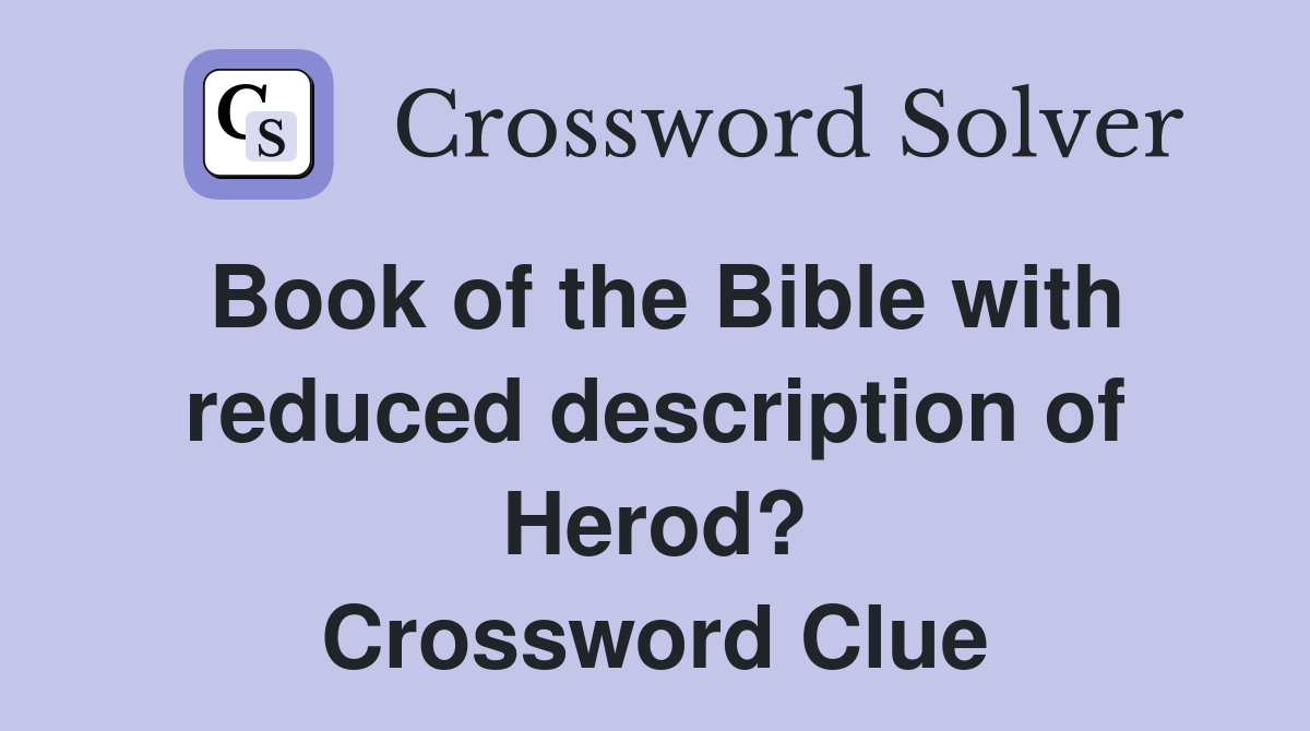 Book of the Bible with reduced description of Herod? Crossword Clue